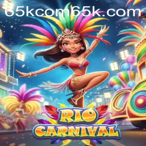 Immerse Yourself in the Vibrant World of RioCarnival with 65k.com